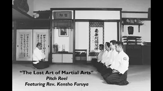 The Lost Art of Martial Arts Pitch Reel Featuring Rev. Kensho Furuya Aikido #aikidocenterla #aikido