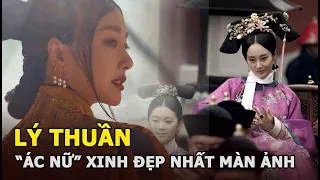 Lý Thuần - “Ác nữ” xinh đẹp đến Lệnh Phi bị căm ghét nhất màn ảnh