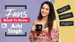 Fans Want To Know Ft. Ashi Singh | Not Following Randeep, Bond With Siddharth & More