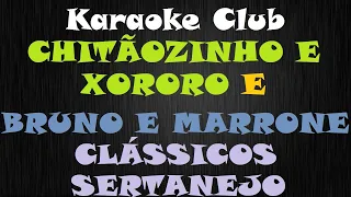 CHITÃOZINHO E CHORORO E BRUNO E MARRONE - CLÁSSICOS SERTANEJO ( KARAOKÊ )