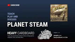 Planet Steam 4p Teaching, Play-through, & Round table by Heavy Cardboard
