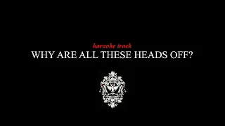 Why Are All These Heads Off? from Lizzie The Musical - Karaoke Track