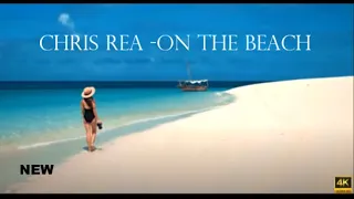 Chris Rea -On The Beach (4K-HD)