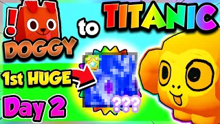 Doggy ➜ TITANIC (Day 2) 1st HUGE PET!! (Pet Simulator 99 Roblox)