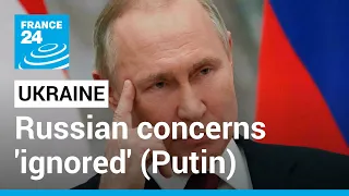 Ukraine: Putin says West ignoring Russian concerns • FRANCE 24 English