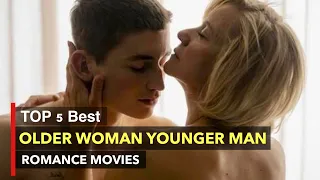 Top 5 older Woman Younger Man Relationship Movies |  Affair movies