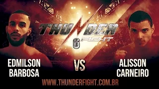Thunder Fight 6 - Alisson Carneiro vs Edmilson Barbosa