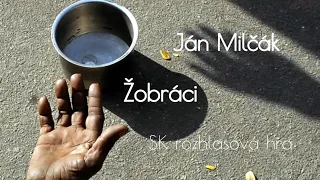 JÁN MILČÁK - ŽOBRÁCI (1995) /SK ROZHLASOVÁ HRA