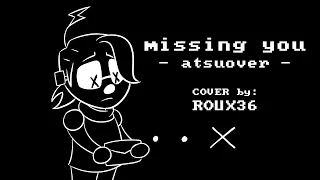 missing you - atsuover (COVER BY: ROUX36)