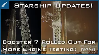 SpaceX Starship Updates! Booster 7 Rolled Out Again for More Engine Testing! TheSpaceXShow