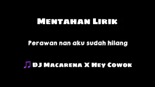 Mentahan Lirik Lagu DJ Macarena X Hey Cowok by DJ Lokal X DJ UTI