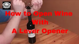 How to Open Wine With a Lever Opener