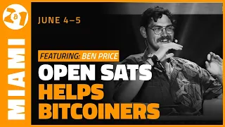 Open Sats Helps Bitcoiners  | Ben Price | Bitcoin 2021 Clips