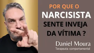 Por que o Narcisista sente inveja da vítima?