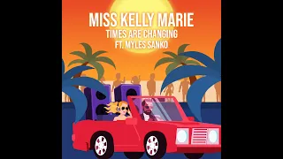 Times are Changing DJ Miss Kelly Marie Feat. Myles Sanko
