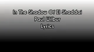 In The Shadow Of El Shaddai - Paul Wilbur - Lyrics