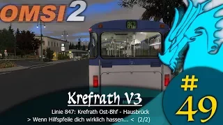 [OMSI 2] #49 Krefrath V3, Linie 847: Krefrath OstBf - Haus Brück (2/2)