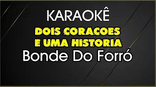 karaokê Dois Corações E Uma Historia  Bonde Do Forró