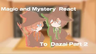 Magic and Mystery React to dazai part 2! (this is longer then expected...)