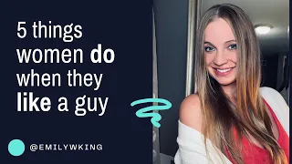 5 things women do when they LIKE a guy