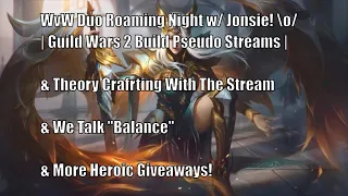 Controller 🎮 WvW Reset Duo Roaming Night w Jonsie! o/ | Guild Wars 2 Build Pseudo Streams, Giveaway