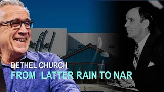 Bethel Church: From Latter Rain to NAR
