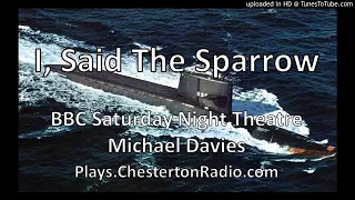 I, Said The Sparrow - Michael Davies - BBC Saturday Night Theatre