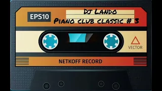 Dj Lando | Piano Club Classics # 3