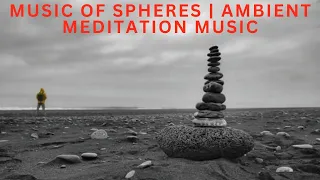 Music of the Spheres | Ambient Meditation Music | Aligning with the Harmony of Creation | 432Hz |