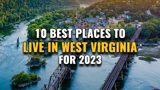 10 Best Places to Live in West Virginia for 2023