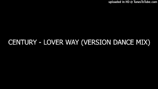 CENTURY - LOVER WAY (VERSION DANCE MIX)