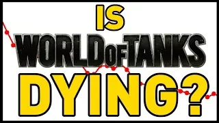 Is World of Tanks Dying?