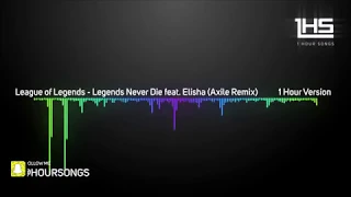 League of Legends - Legends Never Die feat. Elisha (Axile Remix) | [1 Hour Version]