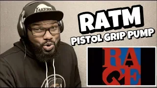 RAGE AGAINST THE MACHINE - PISTOL GRIP PUMP | REACTION