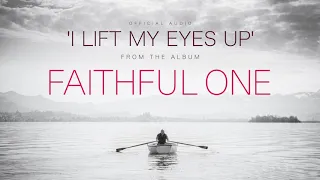 I Lift My Eyes Up | Brian Doerksen | Official Audio