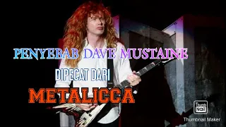 PENYEBAB DAVE MUSTAINE DIPECAT DARI METALICCA