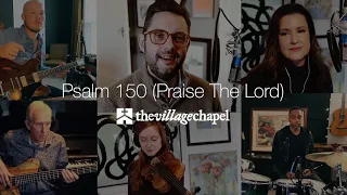 "Psalm 150 (Praise the Lord)" - The Village Chapel Worship Team