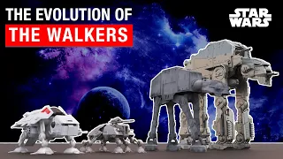 Star Wars:  The Evolution of the Walkers