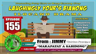 LAUGHINGLY YOURS BIANONG #155 | MAKAPATAY A SABIDONG | LADY ELLE PRODUCTIONS | ILOCANO DRAMA