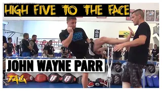 John Wayne Parr – High Five to the Face with Your Foot