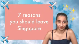 7 reasons you should leave Singapore for good