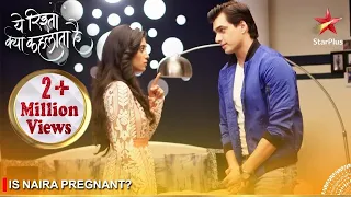 Yeh Rishta Kya Kehlata Hai | Is Naira pregnant?