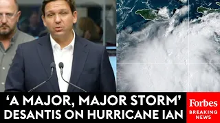 JUST IN: DeSantis Details Evacuations, Preparations For Hurricane Ian: ‘This Thing’s The Real Deal’