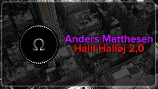 Anders Matthesen - Halli Halløj 2,0 [Bass Boosted]