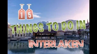 Top 15 Things To Do In Interlaken, Switzerland