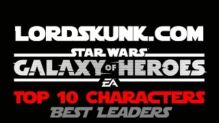 SWGOH Top 10 Best Leaders | Star Wars: Galaxy of Heroes