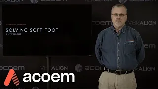 Solving Soft Foot - An Acoem Webinar | ACOEM
