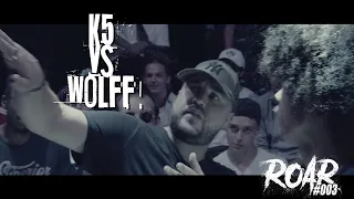 ROAR #003 : K5 vs. Wolff