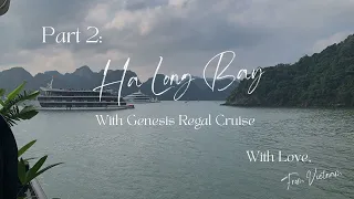 Ha long bay with Genesis Regal Day 1 | Miss Su Roy