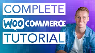 Complete WooCommerce Tutorial